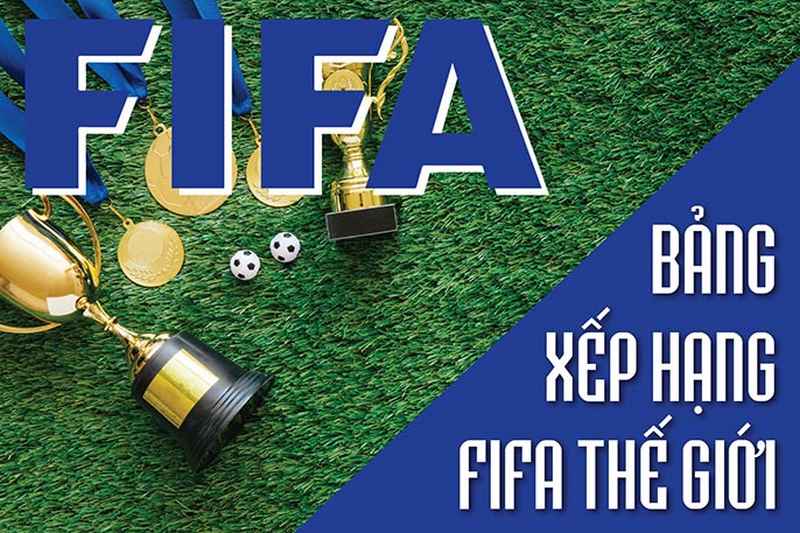 Tìm hiểu bảng xếp hạng FIFA thế giới là gì?